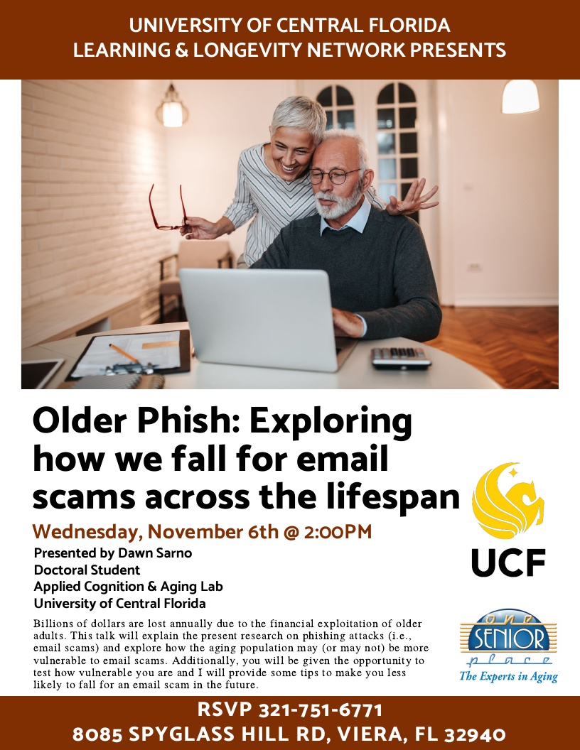 Older Phish: Exploring how we fall for email scams across the lifespan presented by Dawn Sarno UCF