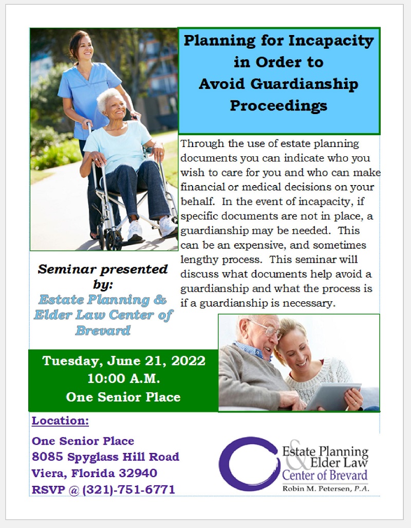Planning for Incapacity in Order to Avoid Guardianship Proceedings presented by Estate Planning and Elder Law Center of Brevard