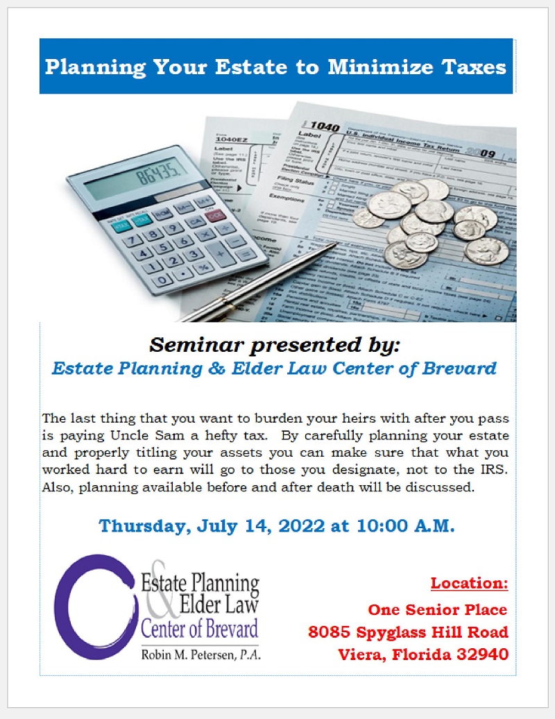 How to Minimize Your Estate to Minimize Taxes presented by Estate Planning and Elder Law Center of Brevard