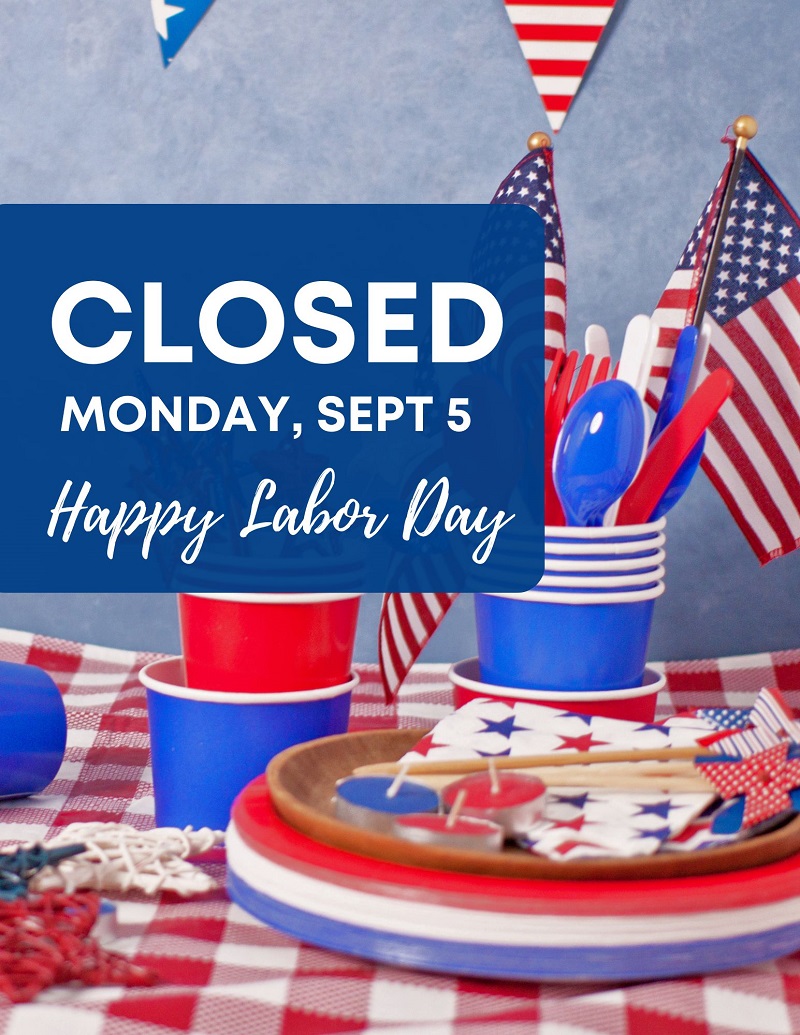CLOSED SEPT. 5TH FOR LABOR DAY