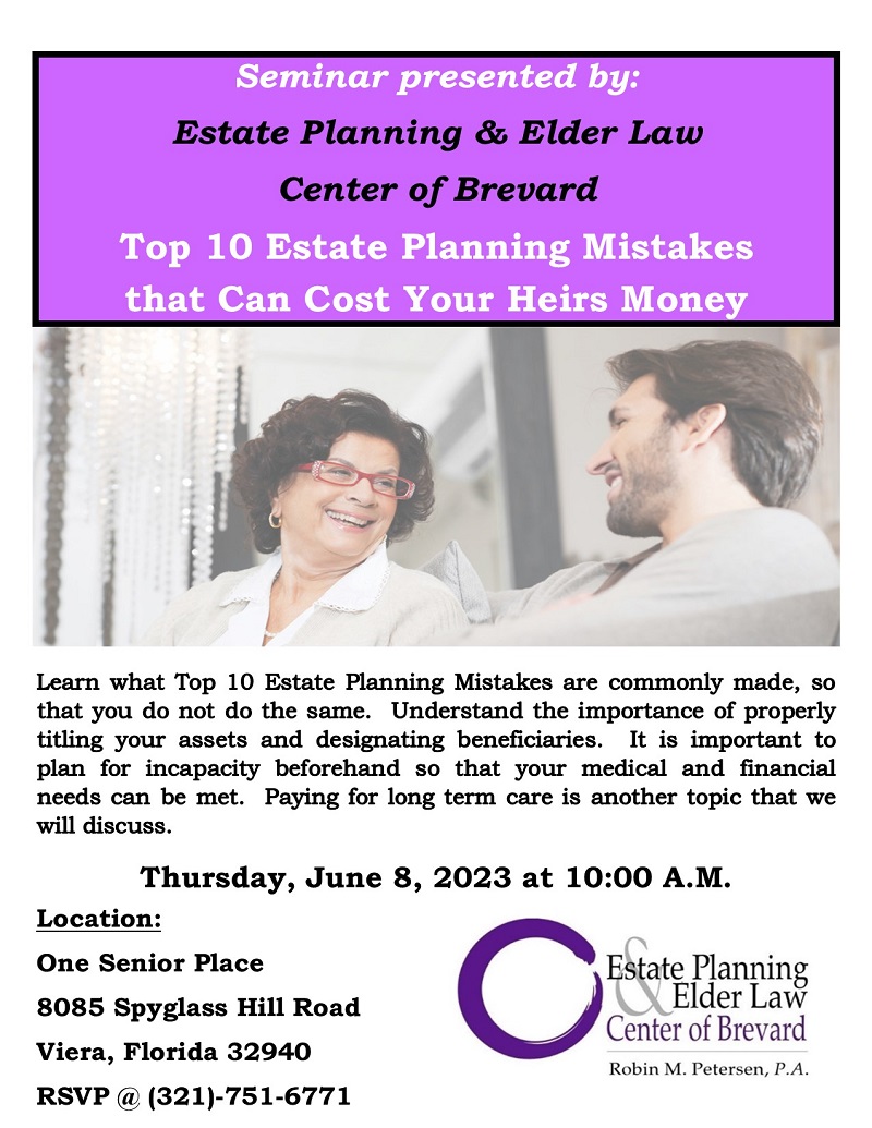 Top 10 Estate Planning Mistakes that Can Cost Your Heirs Money presented by Estate Planning and Elder Law Center of Brevard